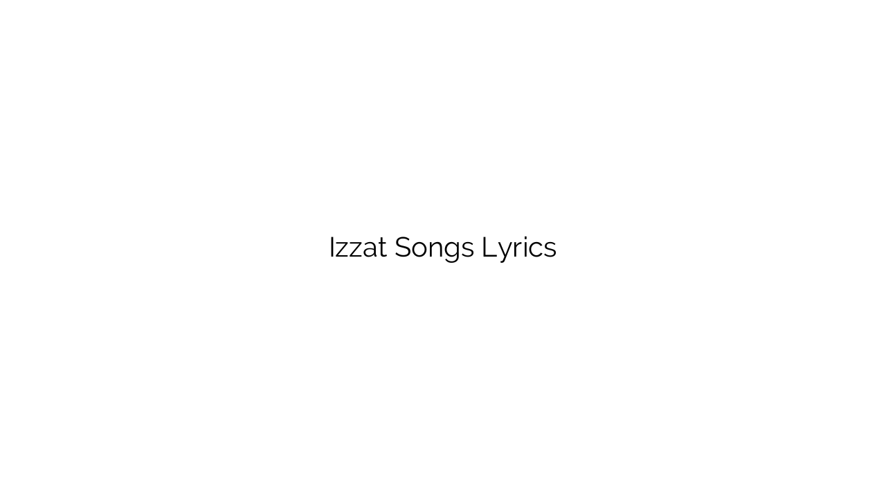 Izzat Songs Lyrics
