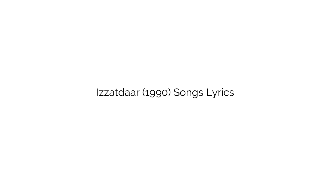 Izzatdaar (1990) Songs Lyrics