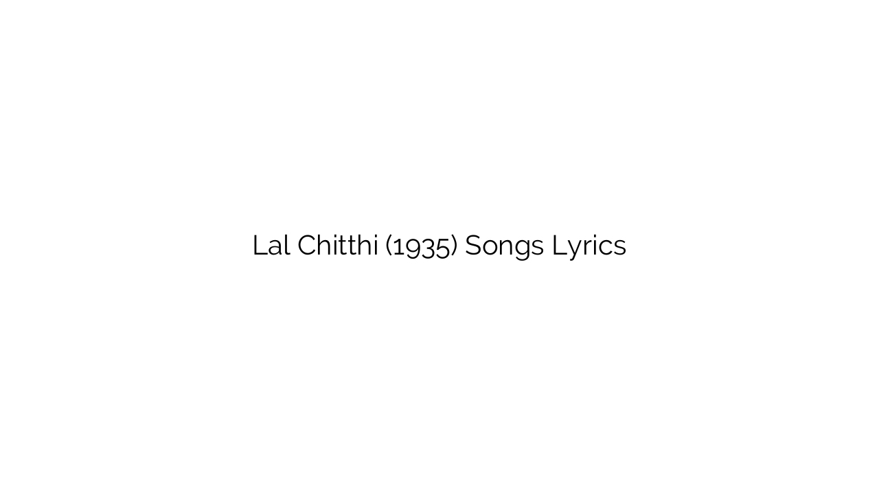 Lal Chitthi (1935) Songs Lyrics