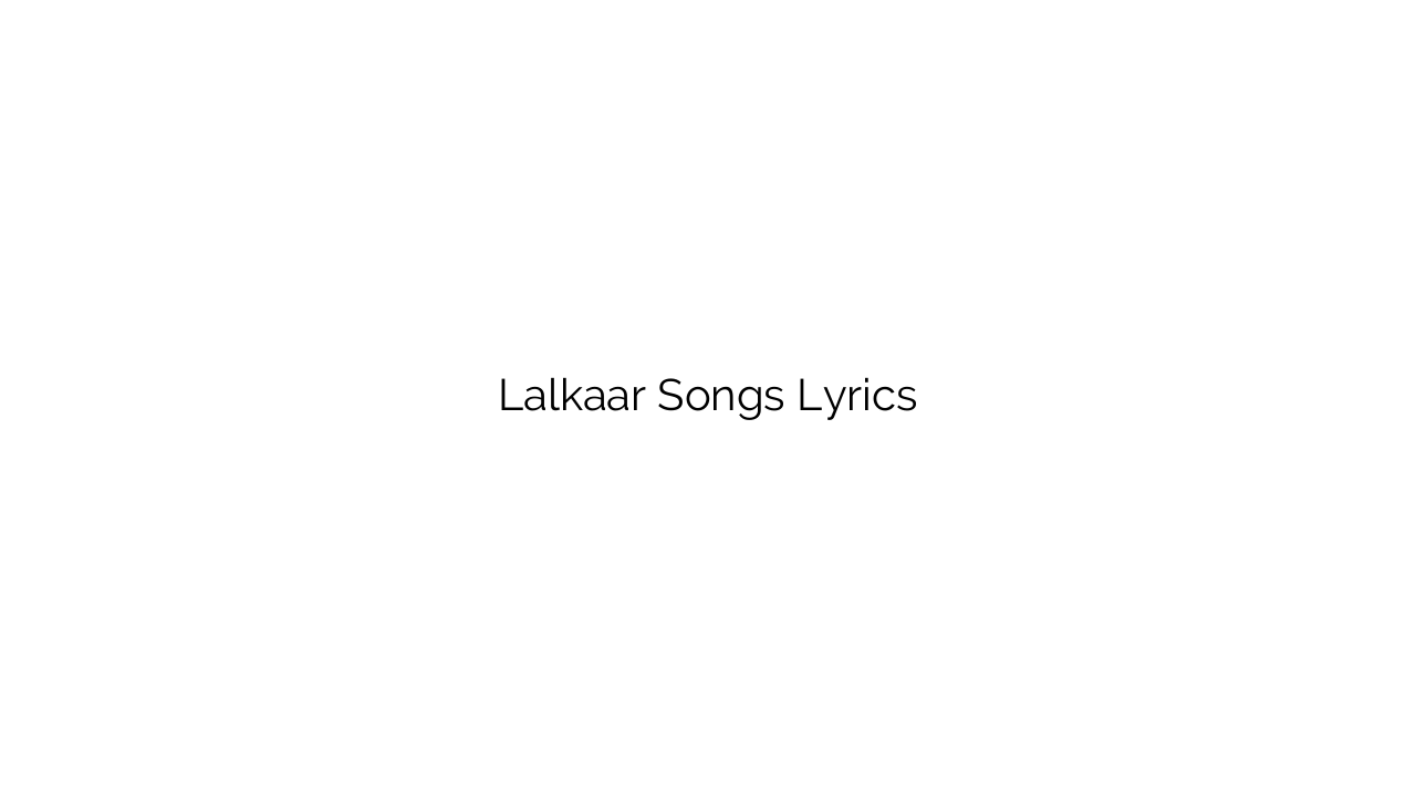 Lalkaar Songs Lyrics