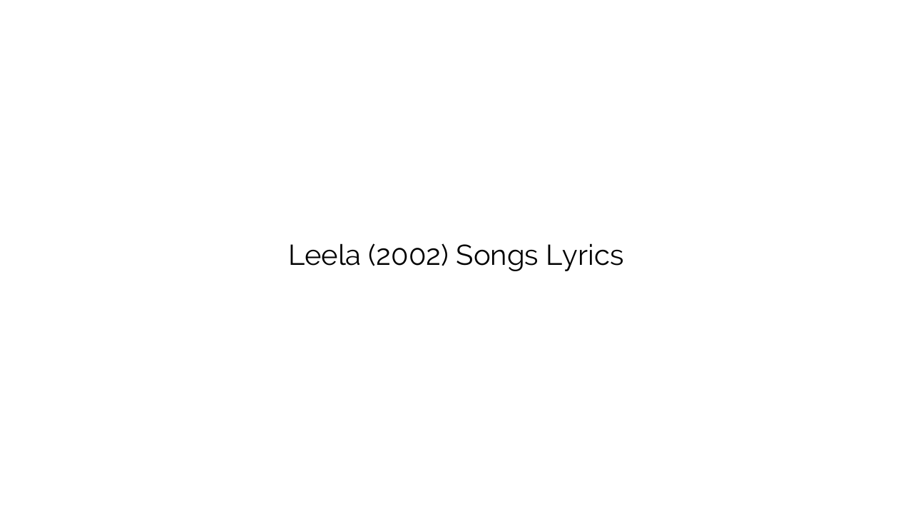 Leela (2002) Songs Lyrics
