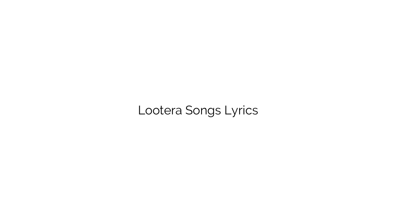 Lootera Songs Lyrics