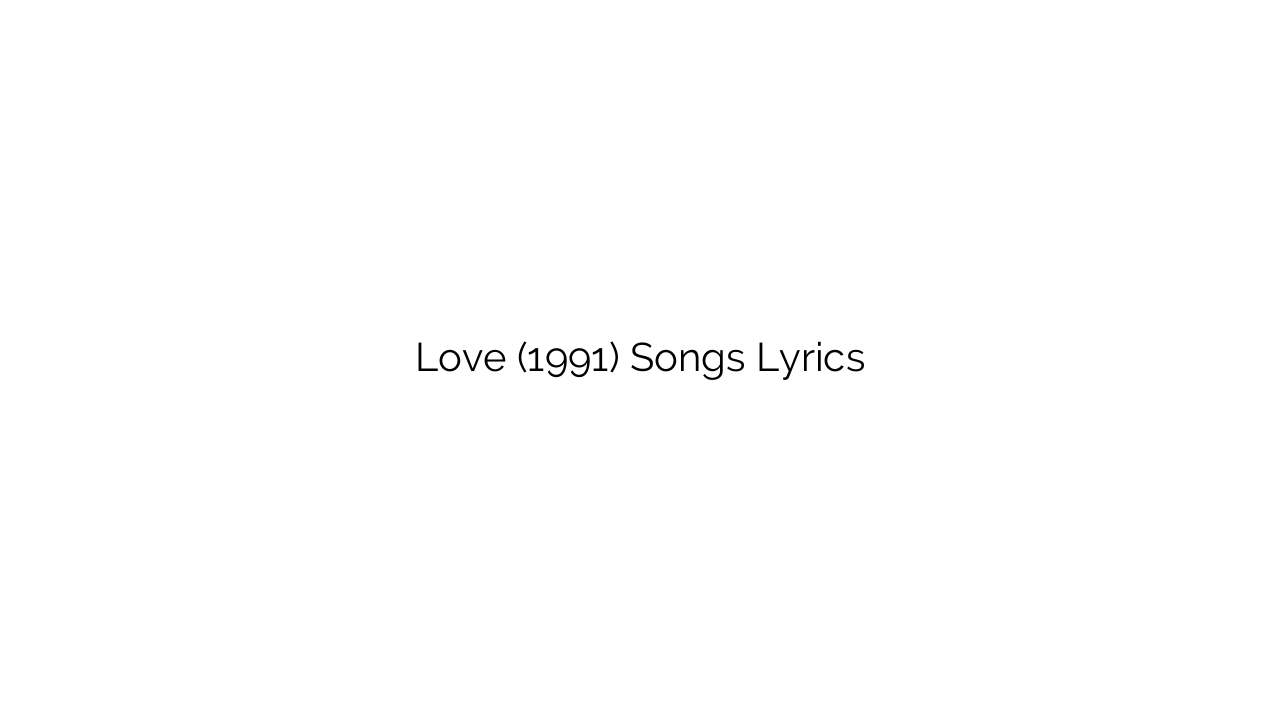 Love (1991) Songs Lyrics