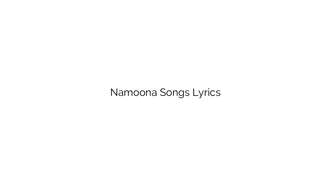 Namoona Songs Lyrics