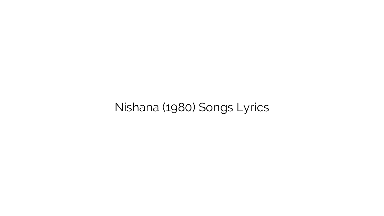 Nishana (1980) Songs Lyrics