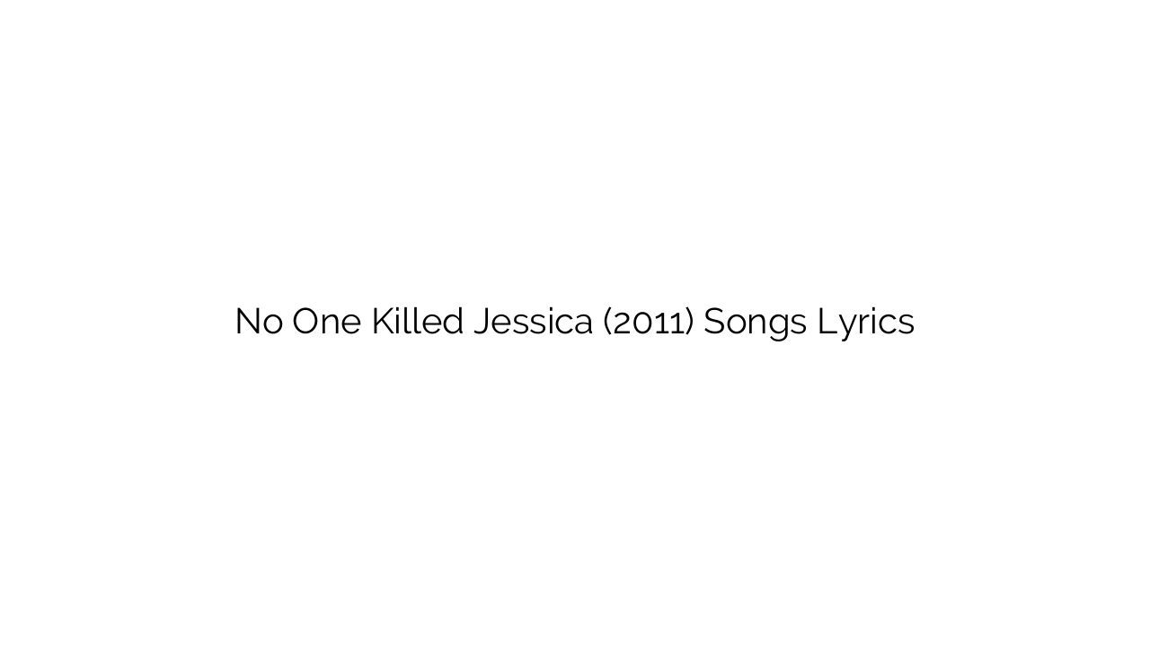 No One Killed Jessica (2011) Songs Lyrics