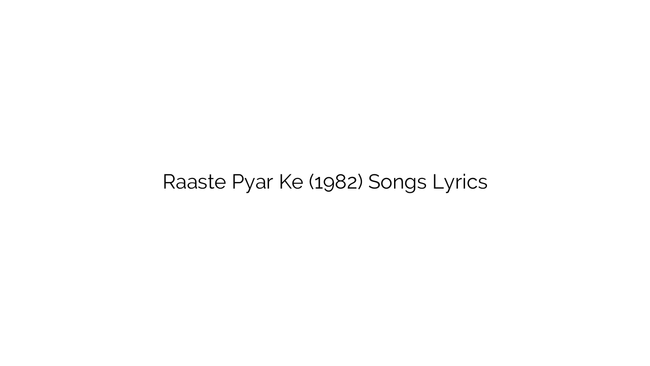 Raaste Pyar Ke (1982) Songs Lyrics