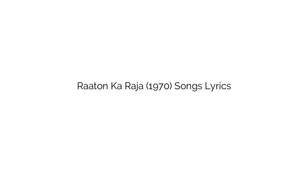 Raaton Ka Raja (1970) Songs Lyrics