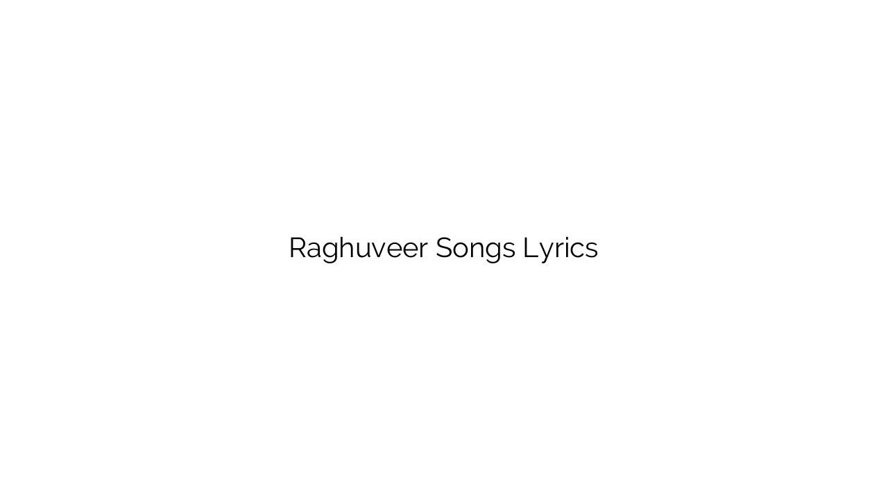 Raghuveer Songs Lyrics
