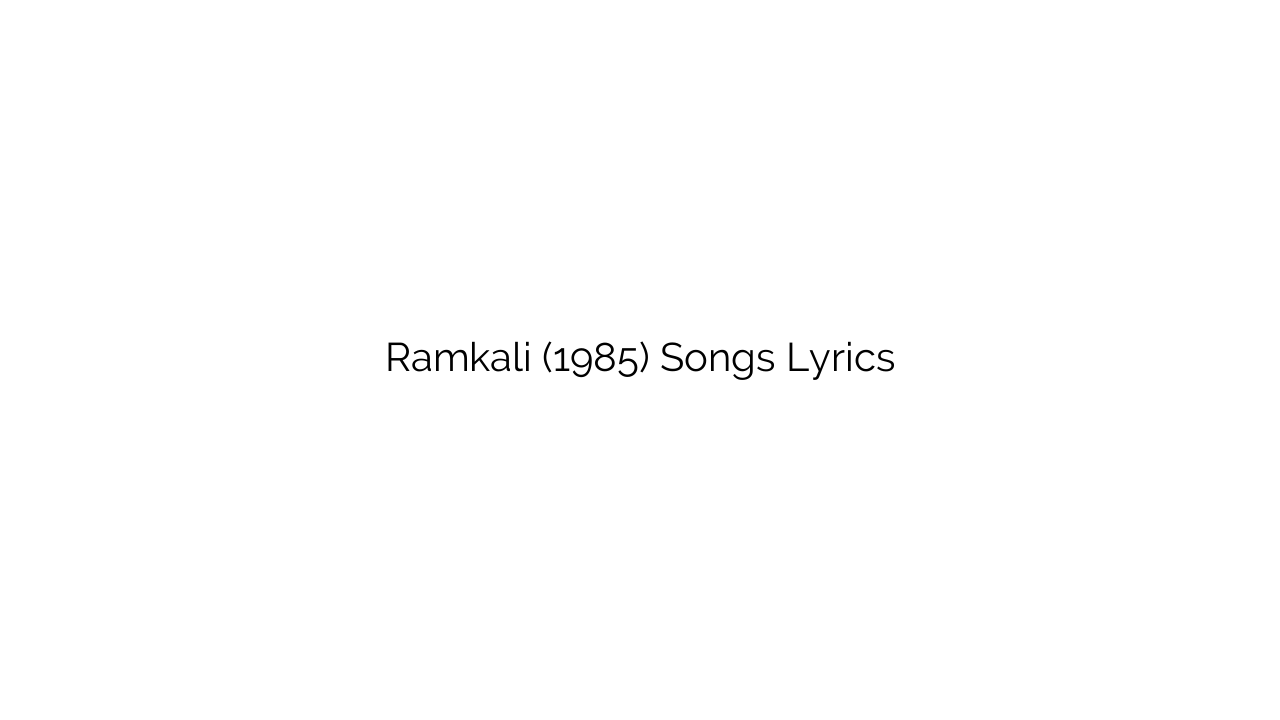 Ramkali (1985) Songs Lyrics
