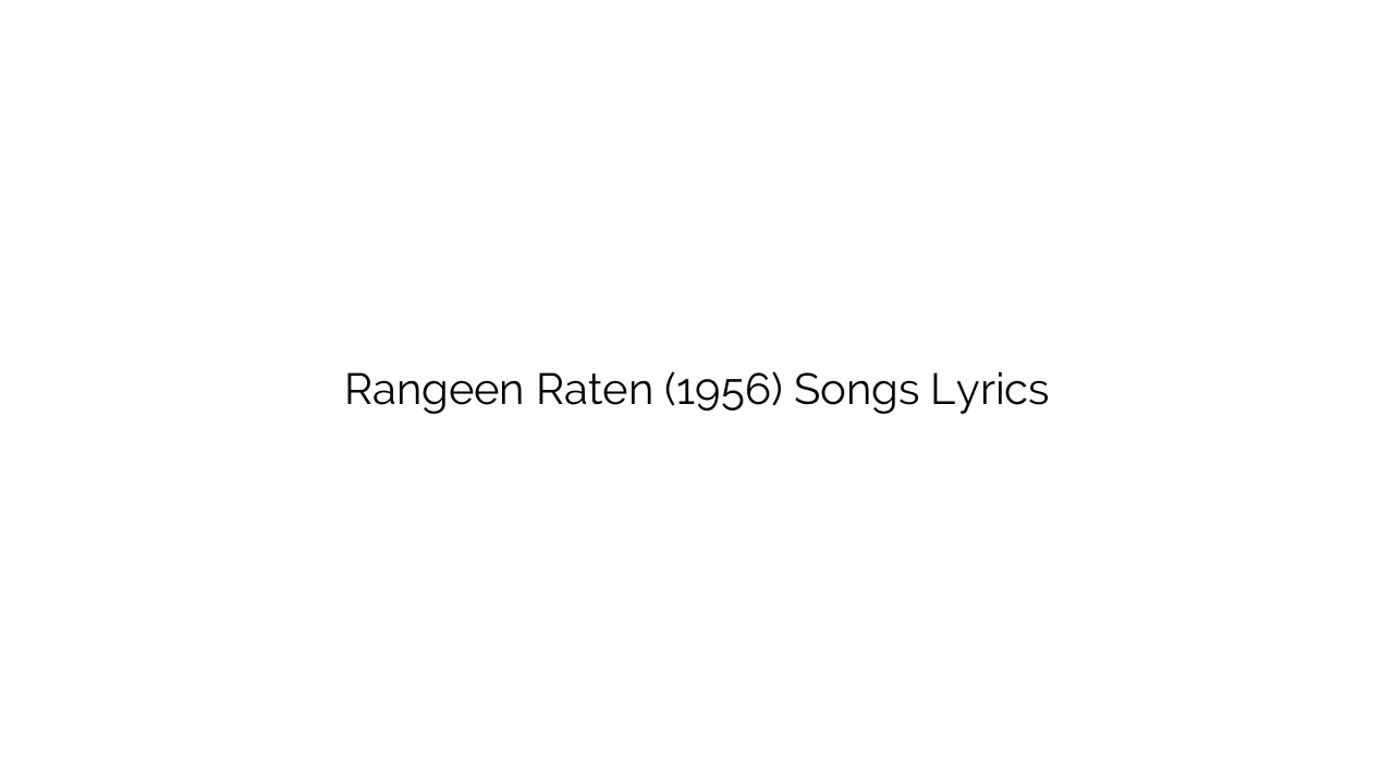 Rangeen Raten (1956) Songs Lyrics