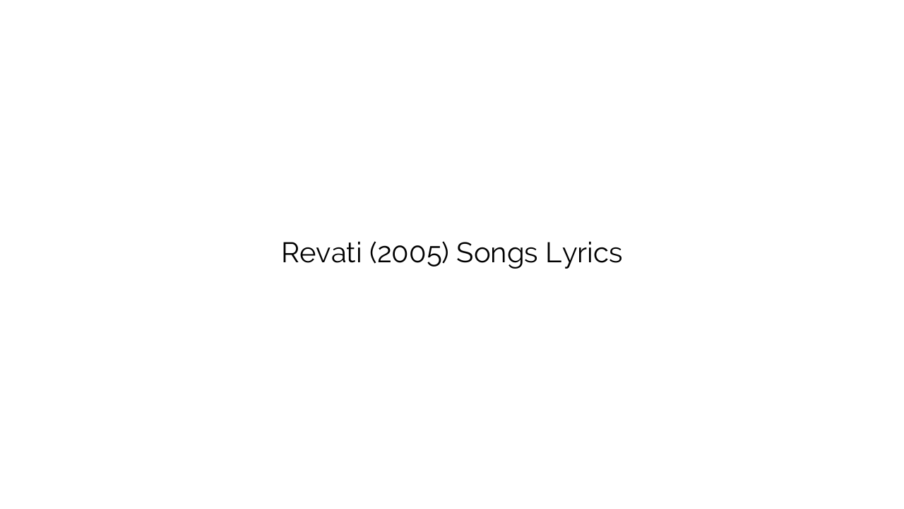 Revati (2005) Songs Lyrics
