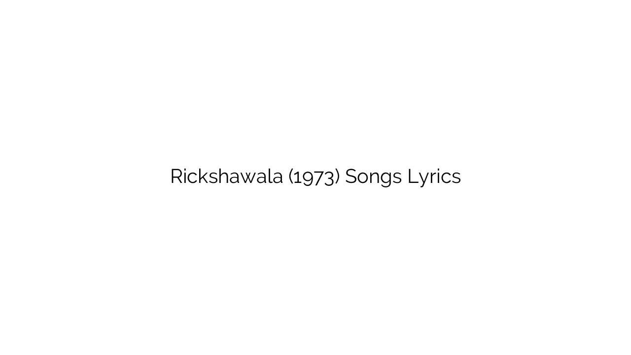 Rickshawala (1973) Songs Lyrics