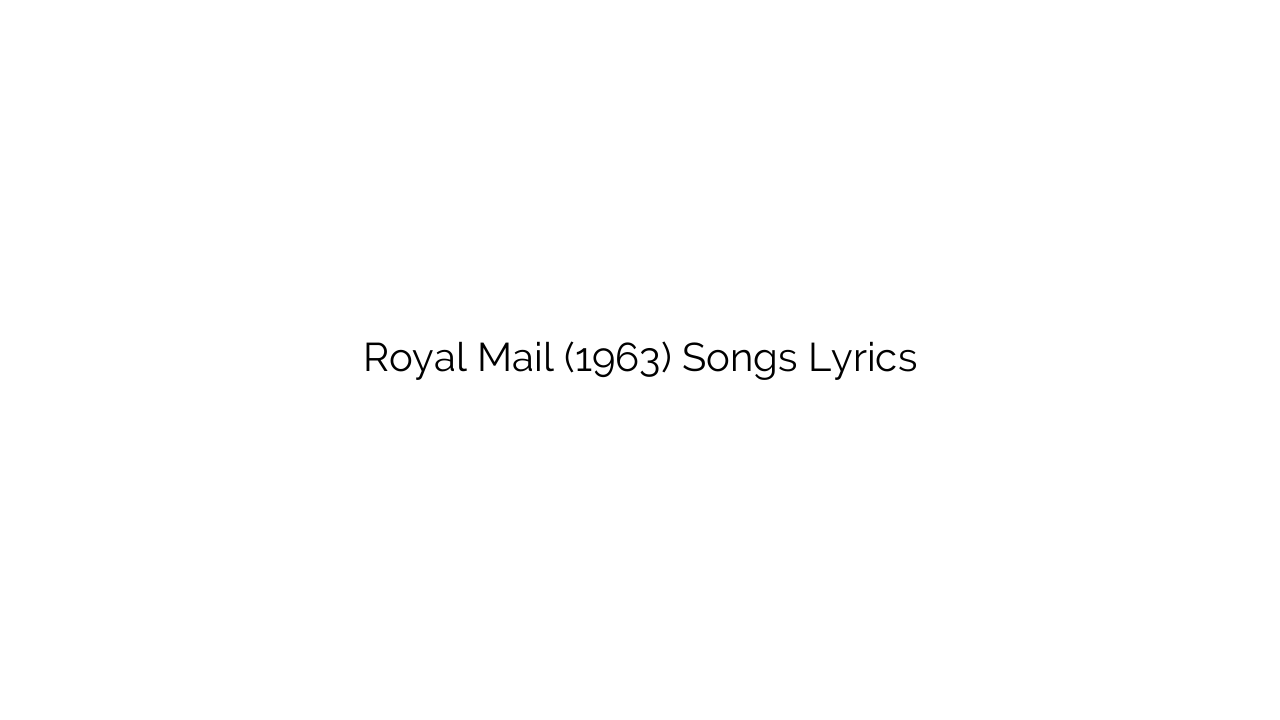 Royal Mail (1963) Songs Lyrics