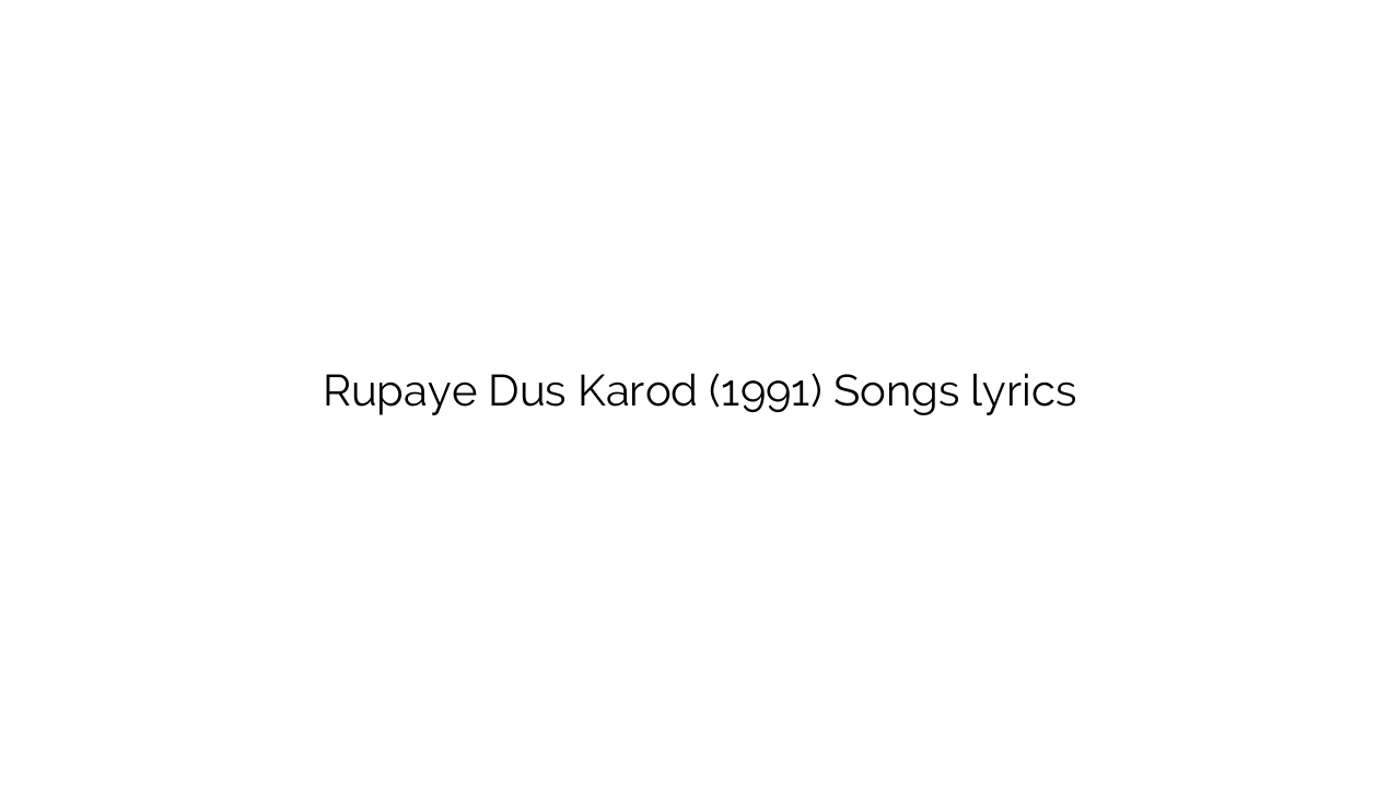 Rupaye Dus Karod (1991) Songs lyrics