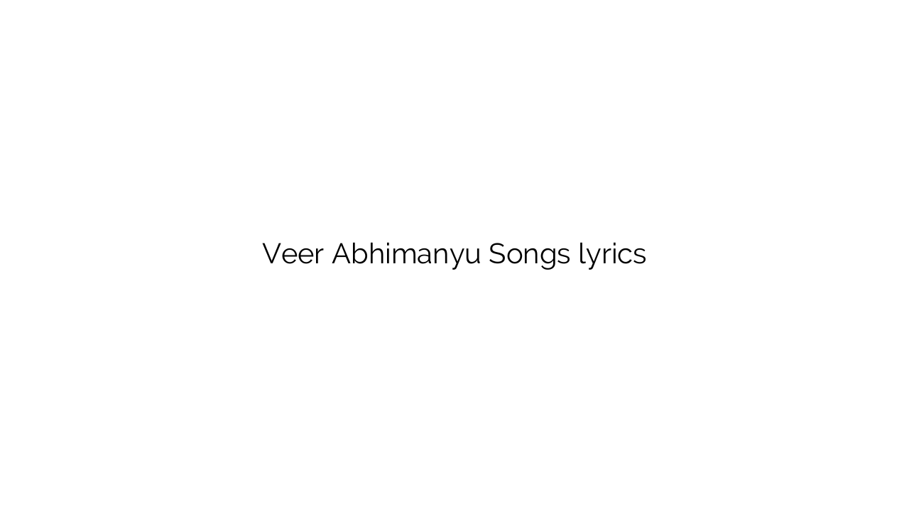 Veer Abhimanyu Songs lyrics