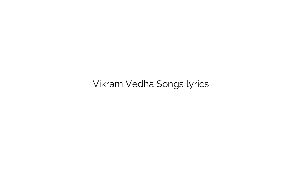Vikram Vedha Songs lyrics