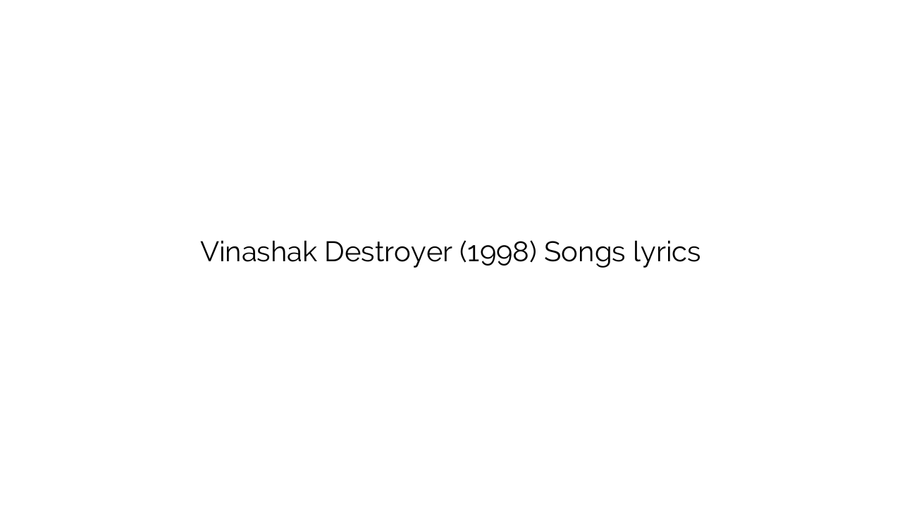 Vinashak Destroyer (1998) Songs lyrics