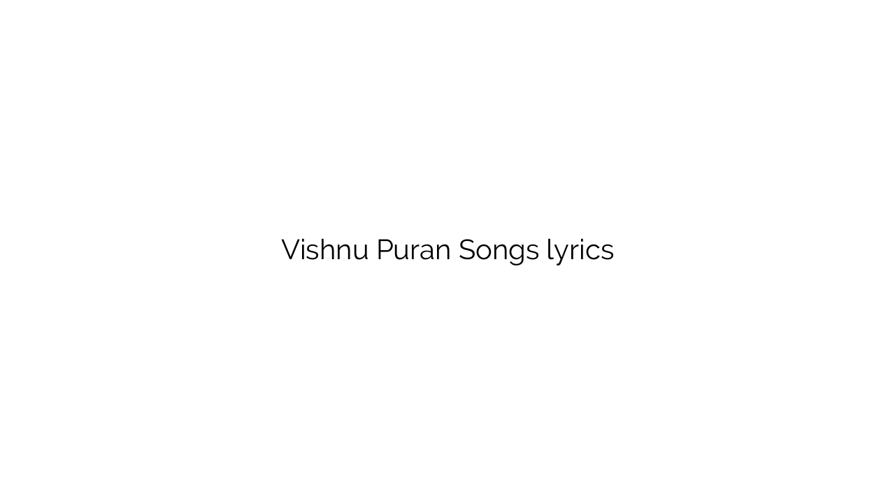 Vishnu Puran Songs lyrics