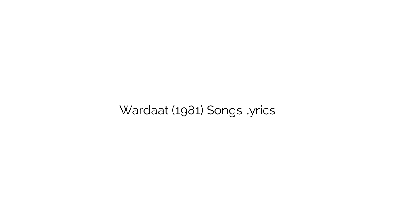 Wardaat (1981) Songs lyrics