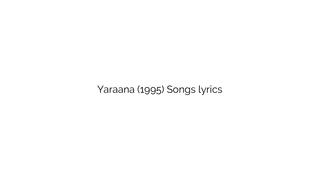 Yaraana (1995) Songs lyrics