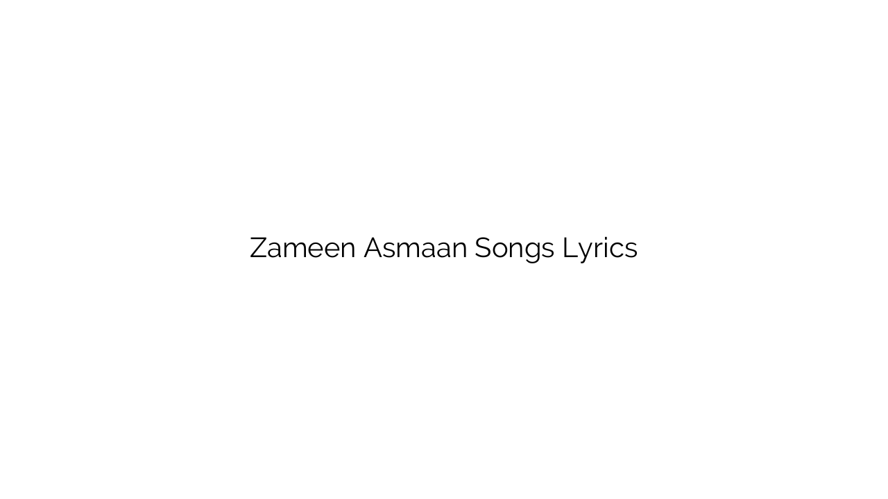Zameen Asmaan Songs Lyrics