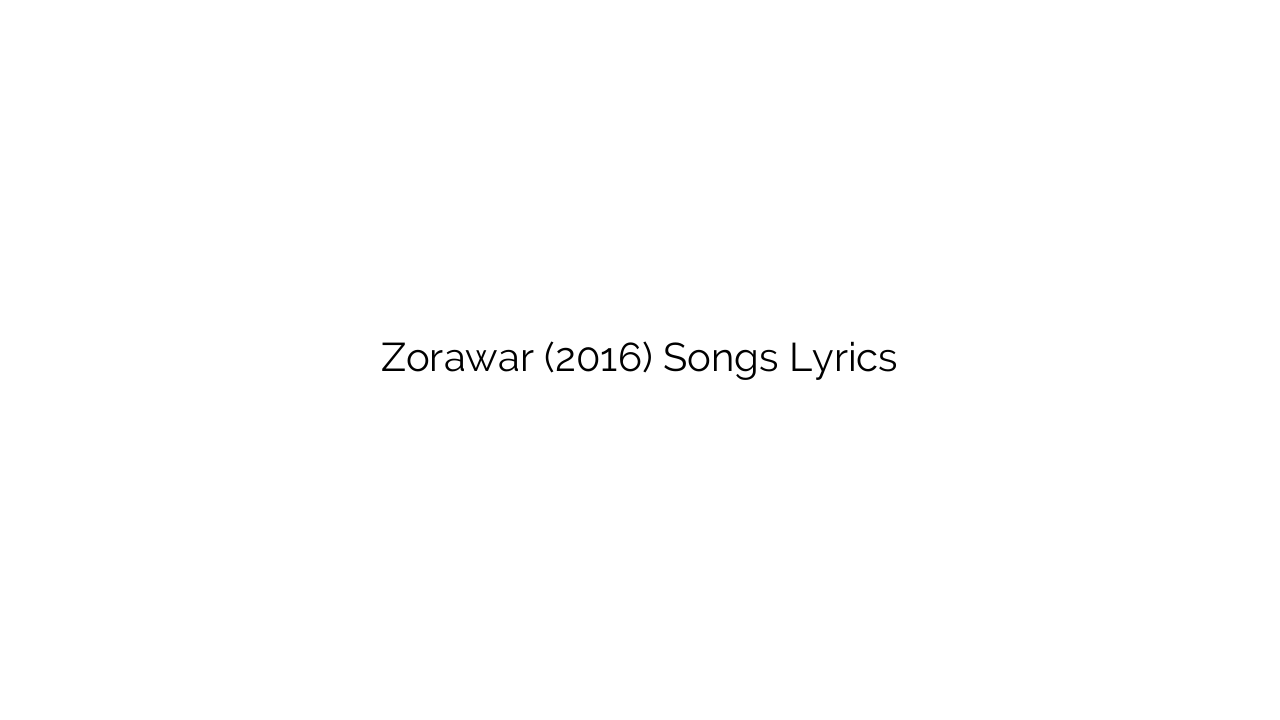 Zorawar (2016) Songs Lyrics