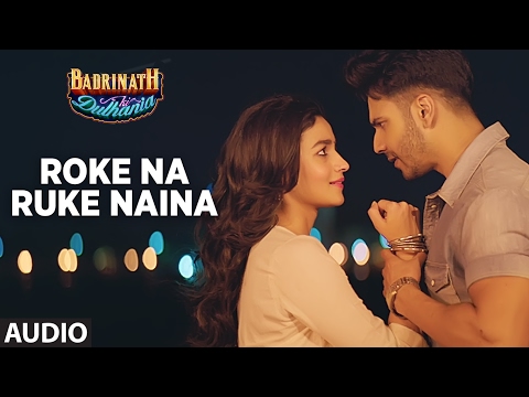 You are currently viewing Roke Na Ruke Naina Hindi Lyrics- Badrinath Ki Dulhania