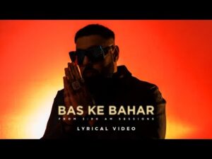 Read more about the article Bas Ke Bahar Lyrics in English (Translation) – Badshah