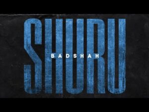 Read more about the article शुरू Shuru Song Lyrics Hindi – Badshah 2020