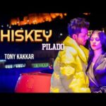व्हिस्की पिलादो Whiskey Pilado Lyrics in Hindi – Tony Kakkar