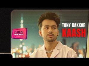 Read more about the article काश Kaash Lyrics in Hindi – Tony Kakkar