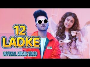 Read more about the article 12 लड़के 12 Ladke lyrics in Hindi – Tony Kakkar & Neha Kakkar