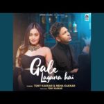 गले लगाना है Gale Lagana Hai Hindi Lyrics – Neha Kakkar, Tony Kakkar