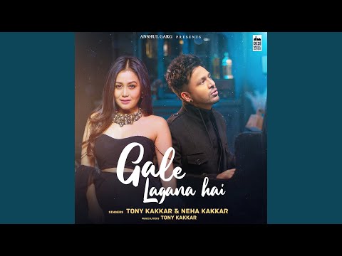 You are currently viewing गले लगाना है Gale Lagana Hai Hindi Lyrics – Neha Kakkar, Tony Kakkar