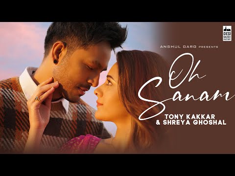 You are currently viewing ओ सनम Oh Sanam Hindi Lyrics – Tony Kakkar, Shreya Ghoshal