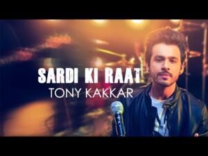 Read more about the article सर्दी की रात SARDI KI RAAT Hindi Lyrics – Tony Kakkar