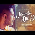 मामला दिल दा Mamla Dil Da Lyrics in Hindi – Tony Kakkar
