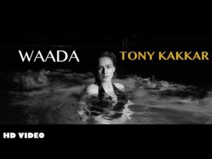Read more about the article वादा Waada Hindi Lyrics – Tony Kakkar