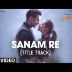 सनम रे Sanam Re Lyrics in Hindi – Sanam Re | Arijit Singh