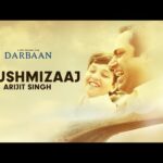 खुश मिज़ाज Khush Mizaaj Hindi Lyrics – Arijit Singh | DARBAAN