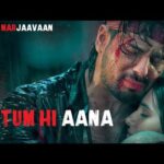 Tum Hi Aana Lyrics – Marjaavaan | Jubin Nautiyal