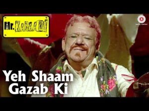 Read more about the article Yeh Shaam Gazab Ki Lyrics & Song – Mr. Kabaadi | Ghulam Mohammed Khan