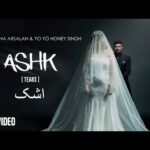 Ashk Lyrics – Yo Yo Honey Singh x Tahmina Arsalan