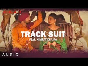 Read more about the article Track Suit Lyrics – Diljit Dosanjh | Nimrat Khaira