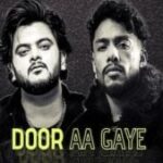 Door Aa Gaye Lyrics – Vishal Mishra x Dino James