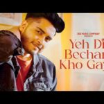 ये दिल बेचारा खो गया Yeh Dil Bechara Kho Gaya Lyrics – Soham Naik