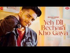 Read more about the article ये दिल बेचारा खो गया Yeh Dil Bechara Kho Gaya Lyrics – Soham Naik