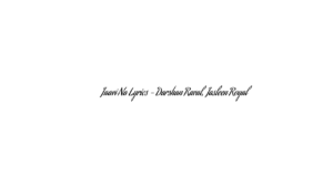 जावी ना Jaavi Na Lyrics – Darshan Raval, Jasleen Royal