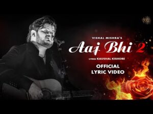 Read more about the article आज भी 2 Aaj Bhi 2 Lyrics – Vishal Mishra